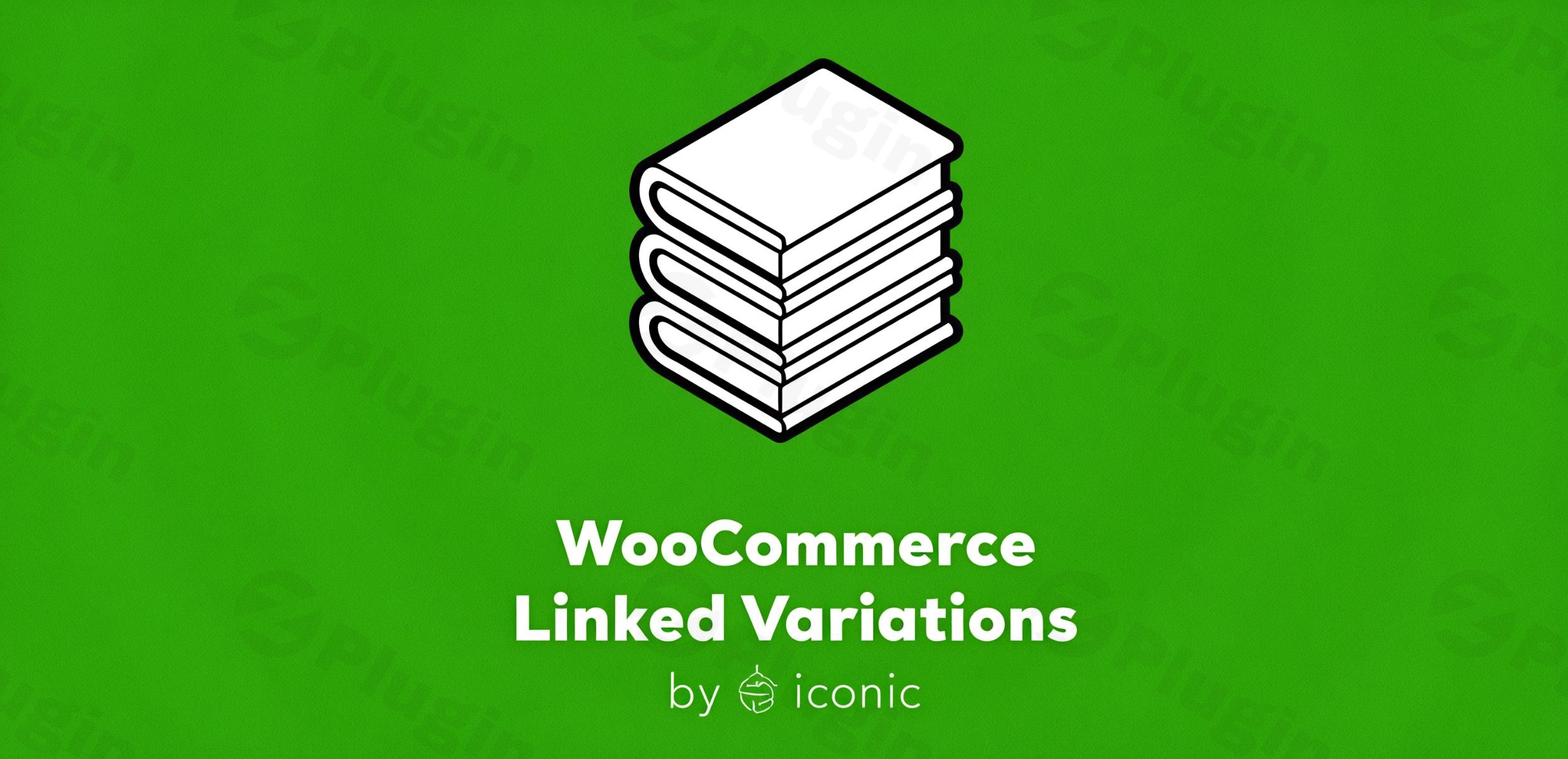 iconic woocommerce linked variations plugin - Download the Best WordPress Plugins in One Place​